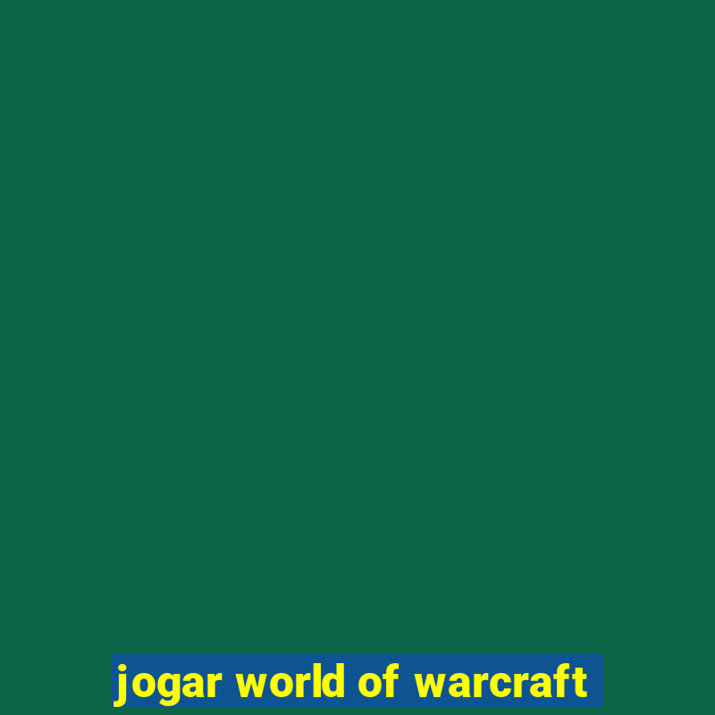 jogar world of warcraft